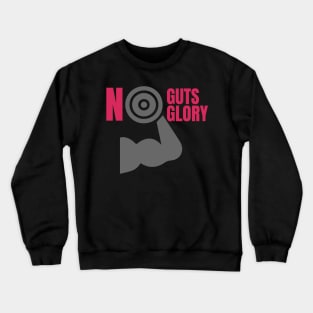 NO GUTS NO GLORY DESIGN TSHIRT BY TEEZTOTALLER Crewneck Sweatshirt